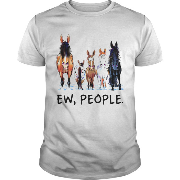 Other - Horses Ew People Shirt